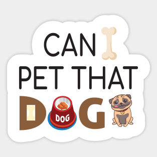 Can I Pet That Dog? Gift for a Dog Love Sticker